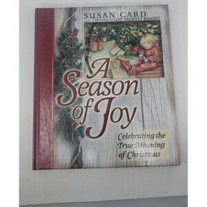 A Season of Joy : Celebrating the True Meaning of Christmas by Susan Card (1999)